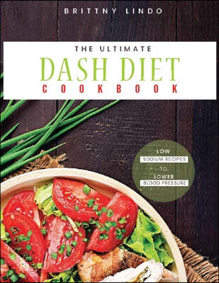 The Ultimate Dash Diet Cookbook