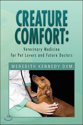 Creature Comfort: Veterinary Medicine for Pet Lovers and Future Doctors