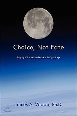 Choice, Not Fate: Shaping a Sustainable Future in the Space Age