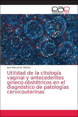 Utilidad de la citologia vaginal y antecedentes gineco-obstetricos en el diagnostico de patologias cervicouterinas