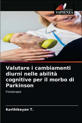 Valutare i cambiamenti diurni nelle abilita cognitive per il morbo di Parkinson