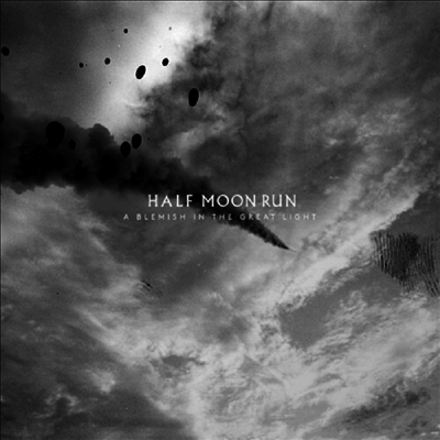 Half Moon Run — A Blemish In The Great Light 앨범 커버