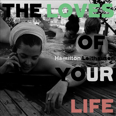 Hamilton Leithauser - Loves Of Your Life (LP)