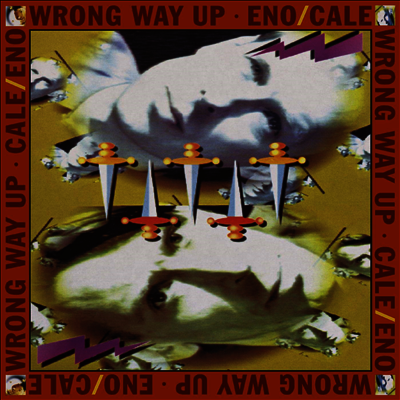 Brian Eno,John Cale — Wrong Way Up (Reissue)(30th Anniversary Edition)(Bonus Tracks) 앨범 커버