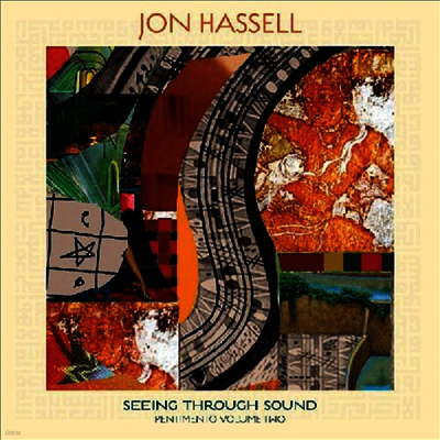 Jon Hassell — Seeing Through Sound (Pentimento Volume Two) 앨범 커버