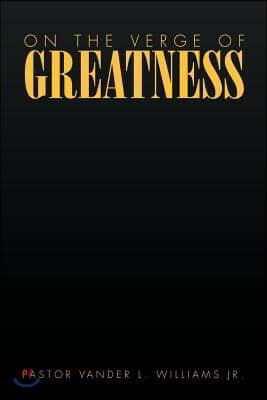 Xlibris Corporation On the Verge of Greatness