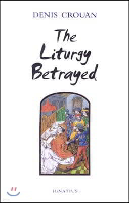 The Liturgy Betrayed