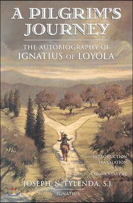 A Pilgrim's Journey: The Autobiography of St. Ignatius of Loyola