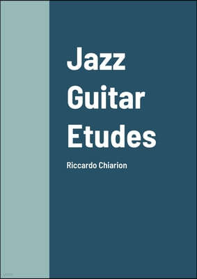 Jazz Guitar Etudes: Riccardo Chiarion