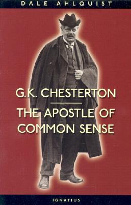 G. K. Chesterton: The Apostle of Common Sense