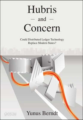 Hubris and Concern: Could Distributed Ledger Technology Replace Modern States?