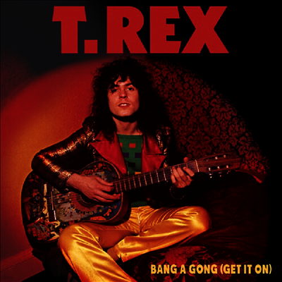T. Rex — Bang A Gong (Get It On) 앨범 커버