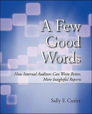 A Few Good Words: How Internal Auditors Can Write Better, More Insightful Reports