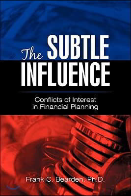 The Subtle Influence: Conflicts of Interest in Financial Planning