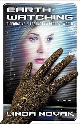 Earth-Watching: A Seductive Pleasure in a Perfect World
