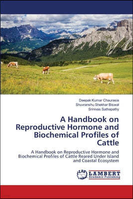 A Handbook on Reproductive Hormone and Biochemical Profiles of Cattle