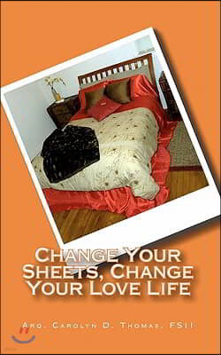 Change Your Sheets, Change Your Love Life