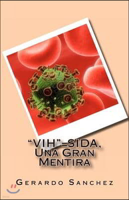"VIH"=SIDA, Una Gran Mentira