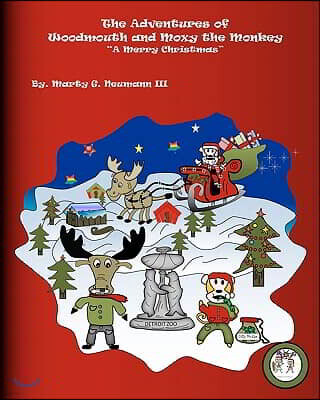 The Adventures of Woodmouth and Moxy the Monkey: "A Merry Christmas"