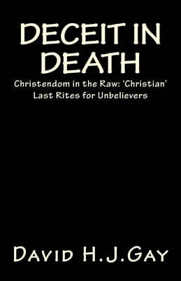 Deceit in Death: Christendom in the Raw: 'Christian' Last Rites for Unbelievers