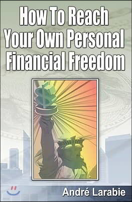 How To Reach Your Own Personal Financial Freedom