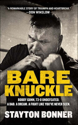Blackstone Publishing Bare Knuckle: Bobby Gunn, 73-0 Undefeated. a Dad. a Dream. a Fight Like You've Never Seen.