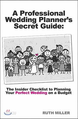 A Professional Wedding Planner's Secret Guide: The Insider Checklist to Planning Your Perfect Wedding on a Budget