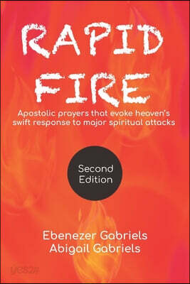 Rapid Fire: Apostolic prayers that evoke heaven's swift response to major spiritual attacks