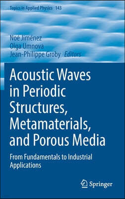 Acoustic Waves in Periodic Structures, Metamaterials, and Porous Media: From Fundamentals to Industrial Applications