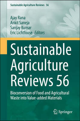 Sustainable Agriculture Reviews 56: Bioconversion of Food and Agricultural Waste Into Value-Added Materials