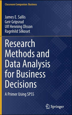 Research Methods and Data Analysis for Business Decisions: A Primer Using SPSS