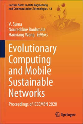 Evolutionary Computing and Mobile Sustainable Networks: Proceedings of Icecmsn 2020
