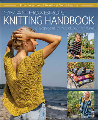 Vivian Hoxbro's Knitting Handbook: 8 Schools of Modular Knitting