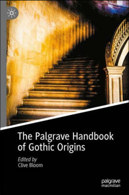 The Palgrave Handbook of Gothic Origins