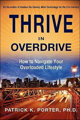 Thrive In Overdrive: How to Navigate Your Overloaded Lifestyle