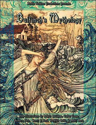 Bulfinch's Mythology: Complete Collection with Illustrations