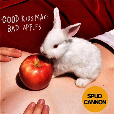 Spud Cannon — Good Kids Make Bad Apples 앨범 커버