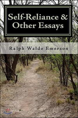 Self-Reliance & Other Essays by Ralph Waldo Emerson