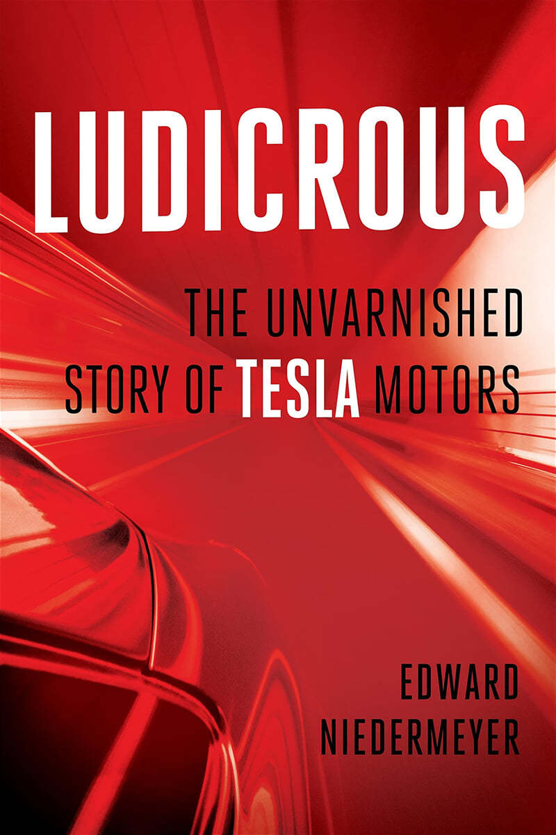 Ludicrous: The Unvarnished Story of Tesla Motors