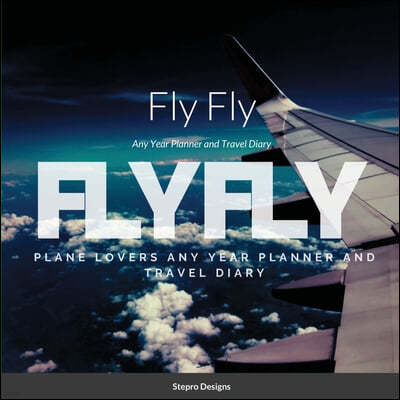 Fly Fly: Any Year Planner and Travel Diary