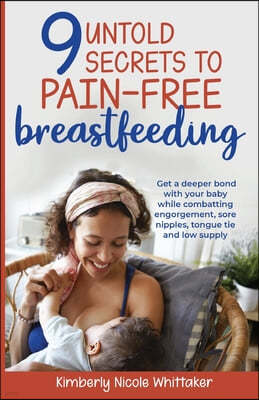 9 Untold Secrets to Pain-free Breastfeeding