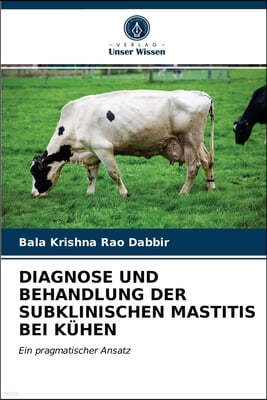 Diagnose Und Behandlung Der Subklinischen Mastitis Bei Kuhen