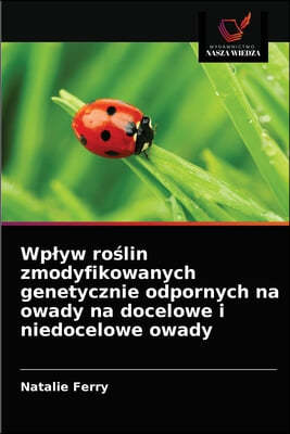 Wplyw ro?lin zmodyfikowanych genetycznie odpornych na owady na docelowe i niedocelowe owady