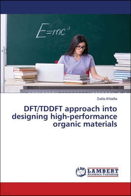 DFT/TDDFT approach into designing high-performance organic materials