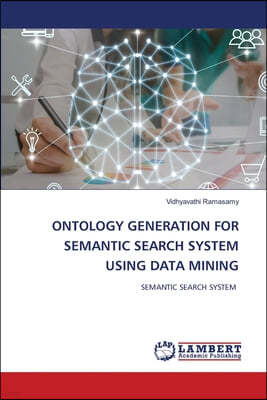 Ontology Generation for Semantic Search System Using Data Mining