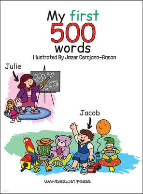 My First 500 Words: Build Your Child's Vocabulary The Fun Way: Search And Find 500 Object Across 20 Illustrations That Include The Classro