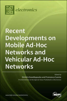Recent Developments on Mobile Ad-Hoc Networks and Vehicular Ad-Hoc Networks
