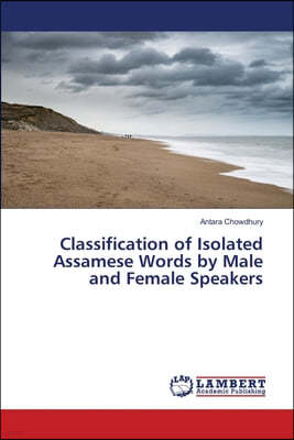 Classification of Isolated Assamese Words by Male and Female Speakers