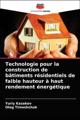 Technologie pour la construction de batiments residentiels de faible hauteur a haut rendement energetique