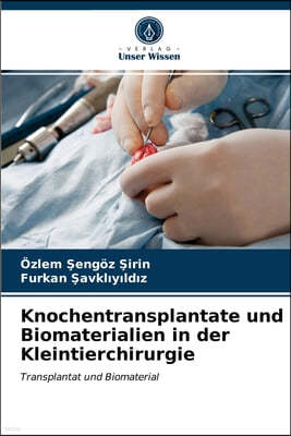 Knochentransplantate und Biomaterialien in der Kleintierchirurgie